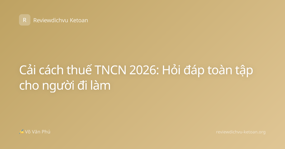 Cải cách thuế TNCN 2026: Hỏi đáp toàn tập cho người đi làm