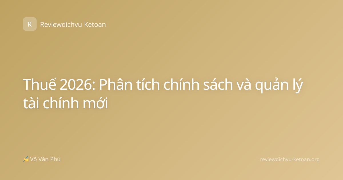 Thuế 2026: Phân tích chính sách và quản lý tài chính mới