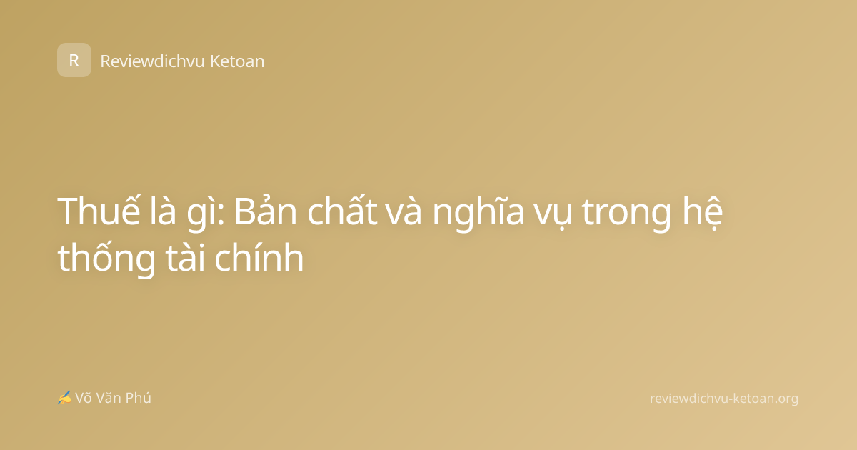 Thuế là gì: Bản chất và nghĩa vụ trong hệ thống tài chính