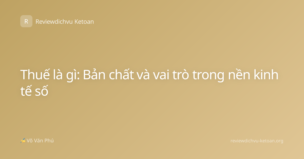 Thuế là gì: Bản chất và vai trò trong nền kinh tế số