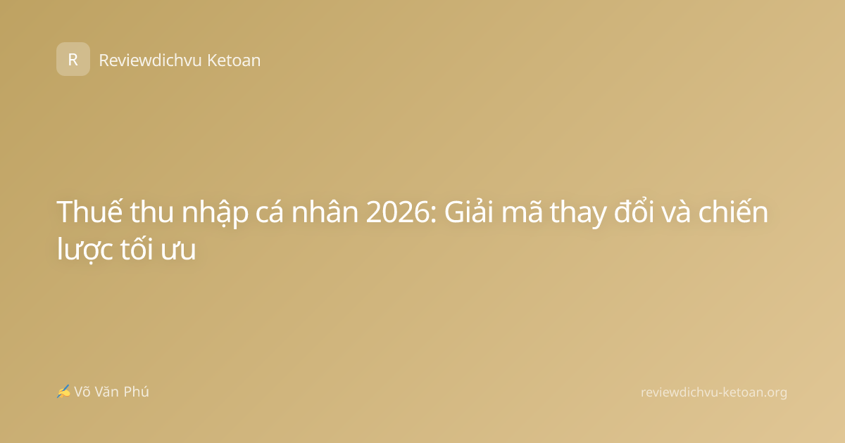 Thuế thu nhập cá nhân 2026: Giải mã thay đổi và chiến lược tối ưu
