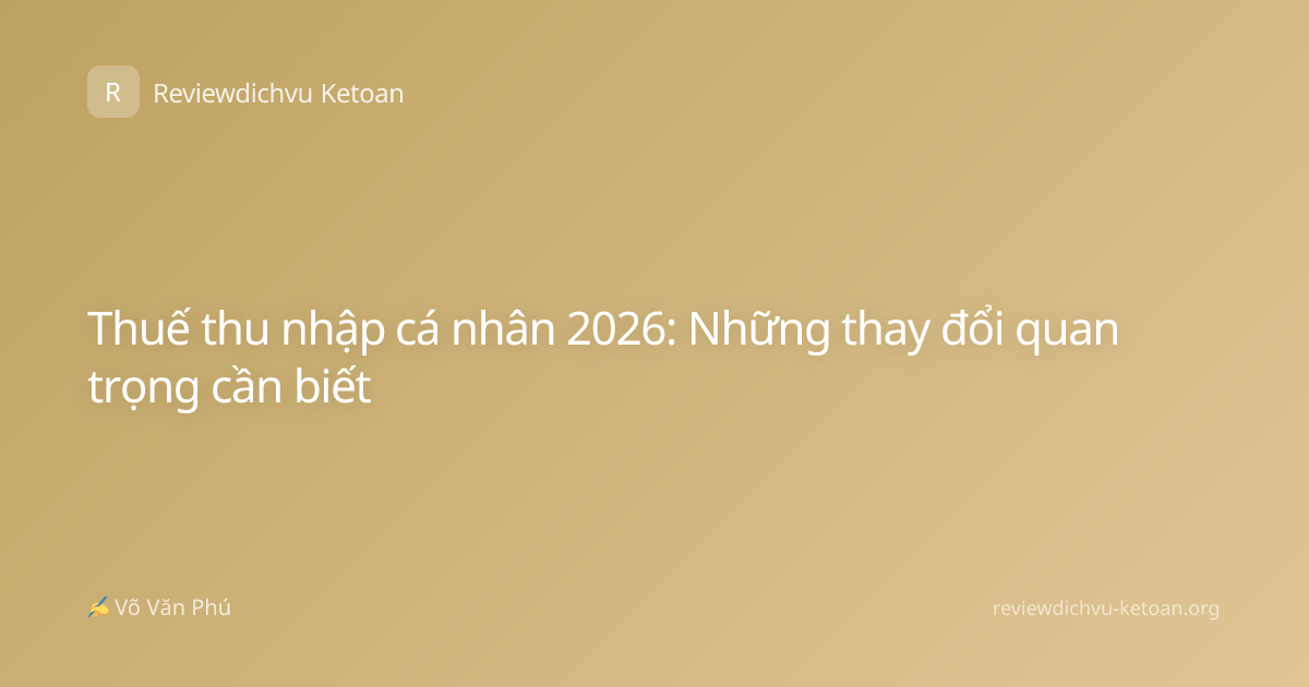 Thuế thu nhập cá nhân 2026: Những thay đổi quan trọng cần biết