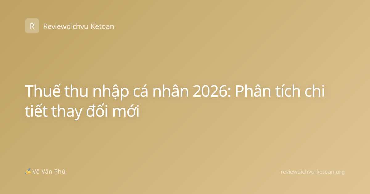 Thuế thu nhập cá nhân 2026: Phân tích chi tiết thay đổi mới