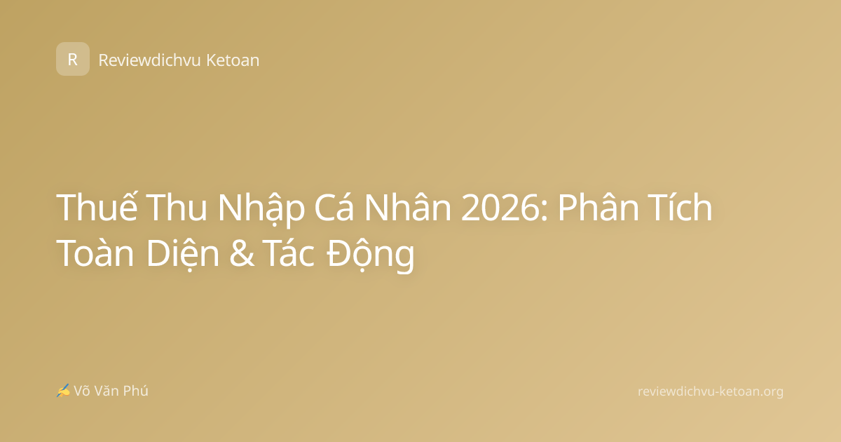 Thuế Thu Nhập Cá Nhân 2026: Phân Tích Toàn Diện & Tác Động