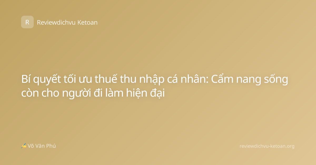 Bí quyết tối ưu thuế thu nhập cá nhân: Cẩm nang sống còn cho người đi làm hiện đại