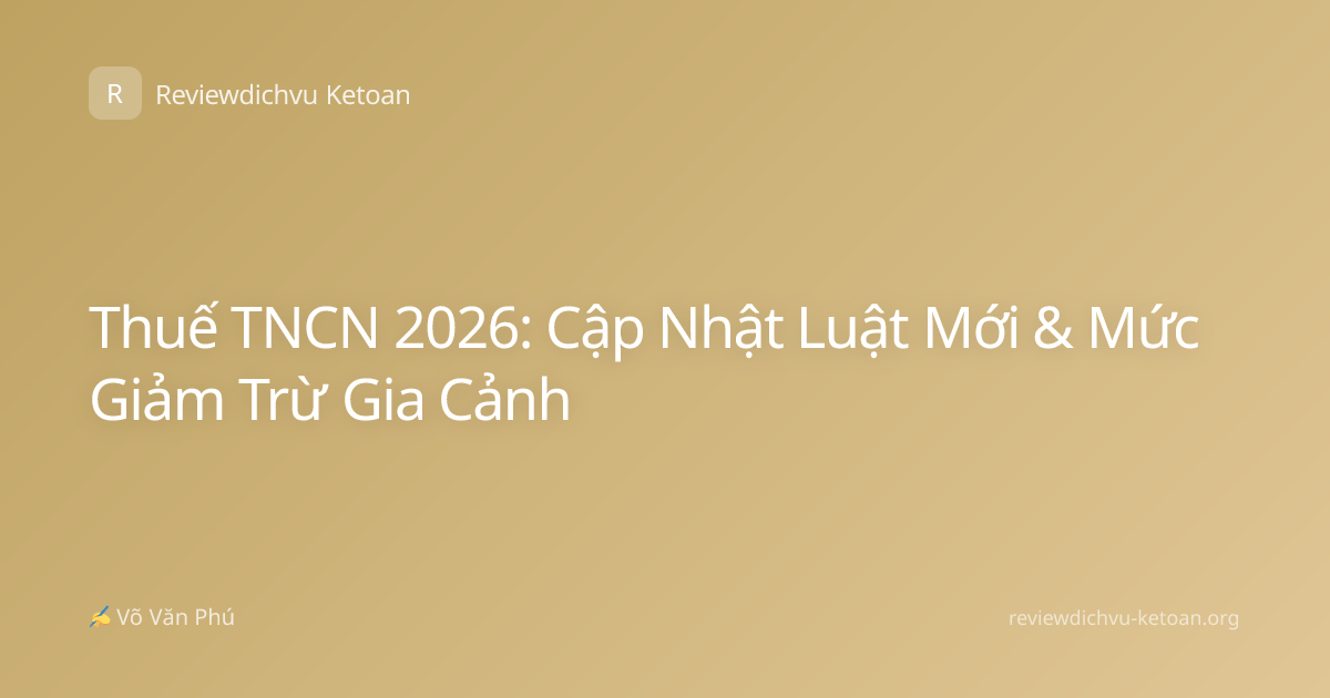 Thuế TNCN 2026: Cập Nhật Luật Mới & Mức Giảm Trừ Gia Cảnh