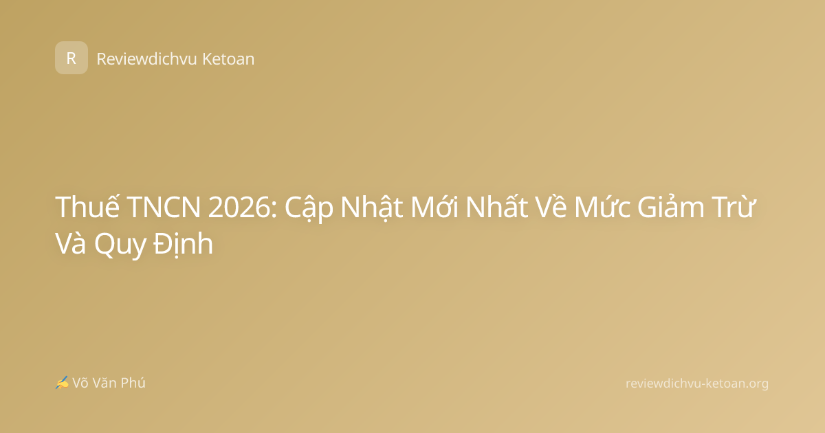 Thuế TNCN 2026: Cập Nhật Mới Nhất Về Mức Giảm Trừ Và Quy Định