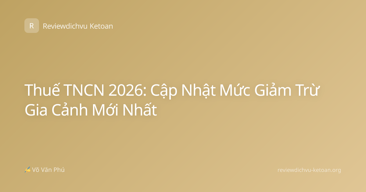 Thuế TNCN 2026: Cập Nhật Mức Giảm Trừ Gia Cảnh Mới Nhất