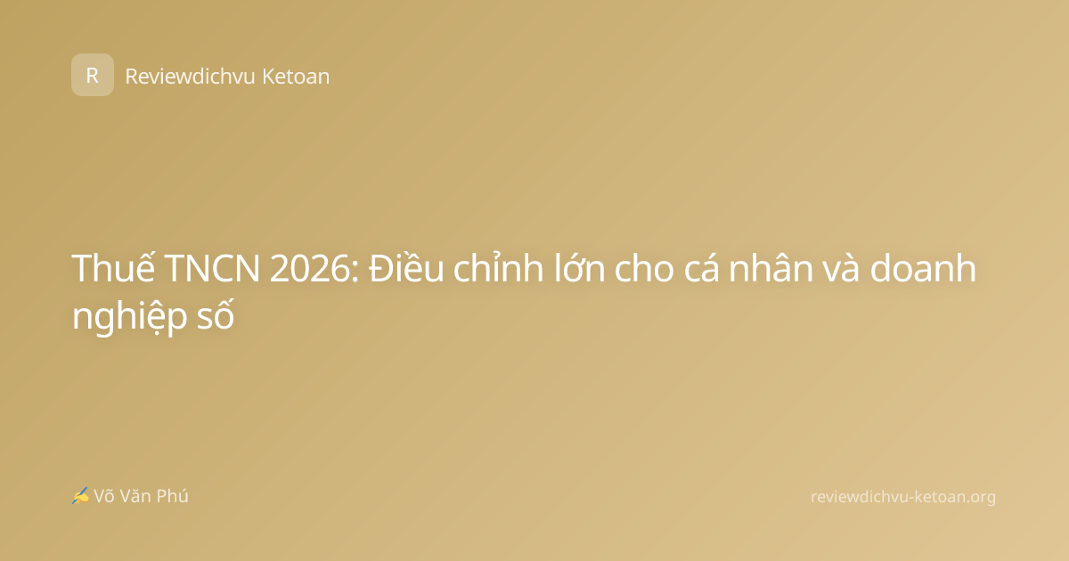 Thuế TNCN 2026: Điều chỉnh lớn cho cá nhân và doanh nghiệp số