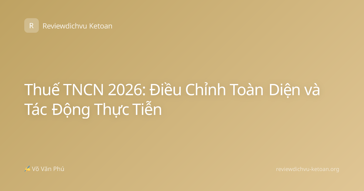 Thuế TNCN 2026: Điều Chỉnh Toàn Diện và Tác Động Thực Tiễn