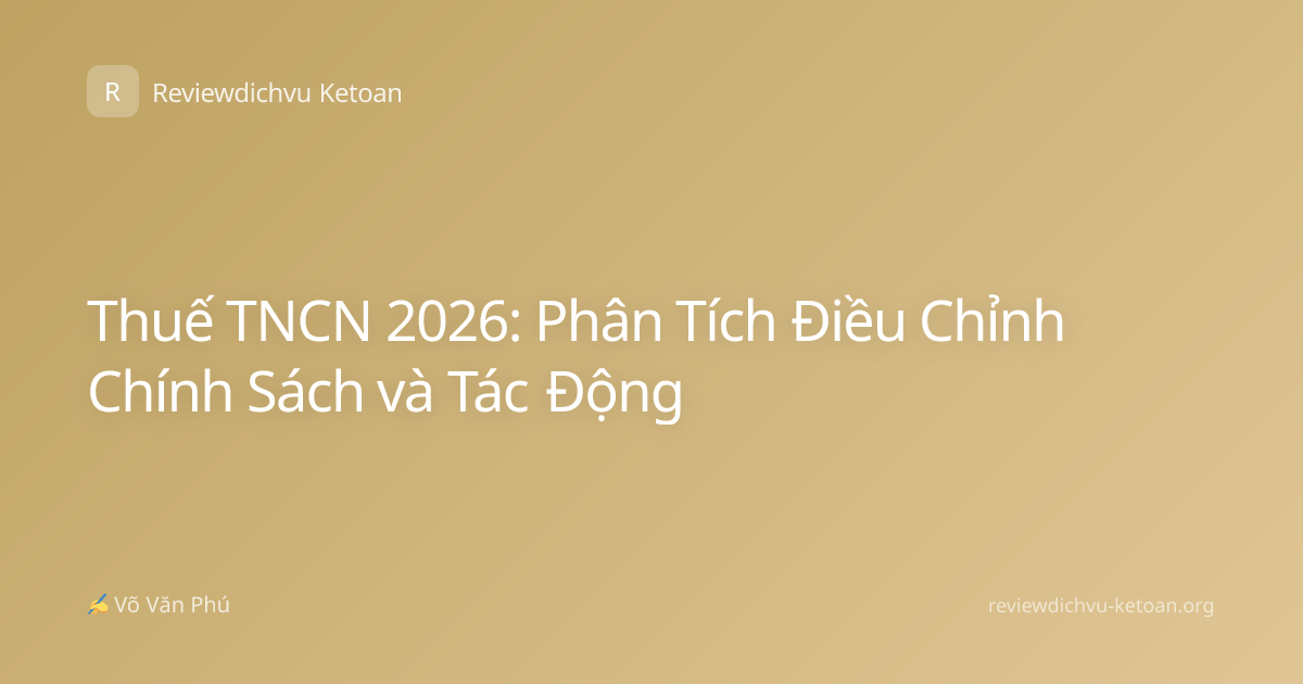 Thuế TNCN 2026: Phân Tích Điều Chỉnh Chính Sách và Tác Động